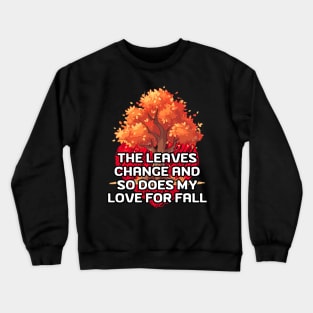 Love Autumn: A Colorful Ode to Changing Leaves Crewneck Sweatshirt